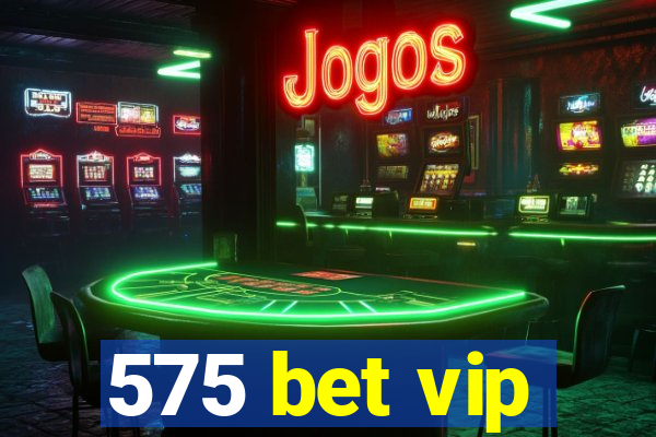 575 bet vip